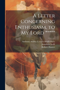 Letter Concerning Enthusiasm, to My Lord *****