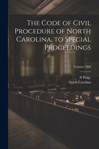 Code of Civil Procedure of North Carolina, to Special Proceedings; Volume 1868