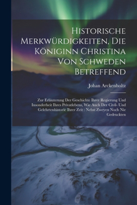 Historische Merkwürdigkeiten, Die Königinn Christina Von Schweden Betreffend