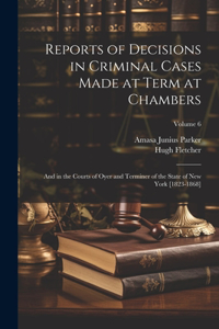 Reports of Decisions in Criminal Cases Made at Term at Chambers