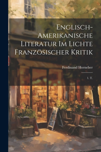 Englisch-Amerikanische Literatur Im Lichte Französischer Kritik