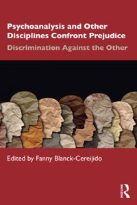 Psychoanalysis and Other Disciplines Confront Prejudice