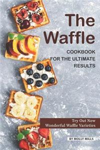 Waffle Cookbook for the Ultimate Results