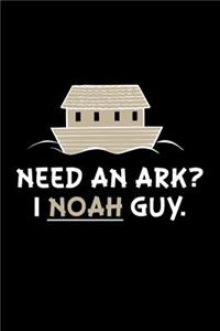 Need an Ark? I Noah Guy.