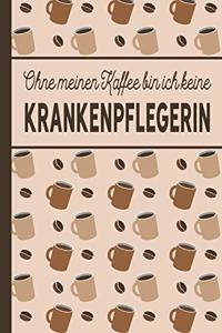Ohne meinen Kaffee bin ich keine Krankenpflegerin