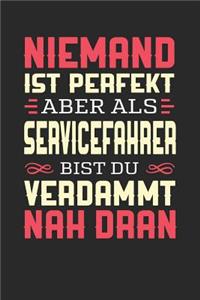 Niemand Ist Perfekt Aber ALS Servicefahrer Bist Du Verdammt Nah Dran
