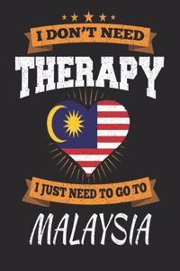 I Don't Need Therapy I Just Need To Go To Malaysia: Malaysia Travel Journal- Malaysia Vacation Journal - 150 Pages 8x10 - Packing Check List - To Do Lists - Outfit Planner And Much More