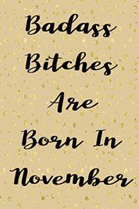 Badass Bitches Are Born In November