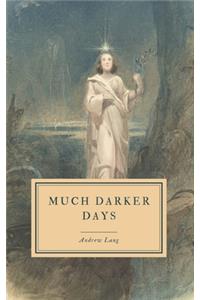 Much Darker Days