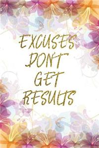 Excuses Don't Get Results