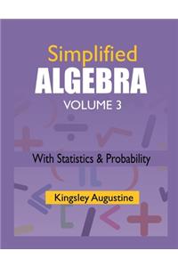 Simplified Algebra (Volume 3)
