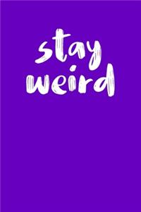 Stay Weird