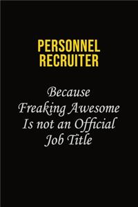 Personnel Recruiter Because Freaking Awesome Is Not An Official Job Title