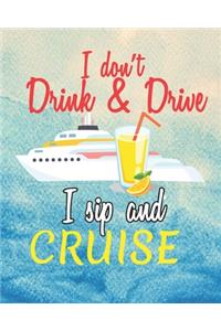 I Don't Drink & Drive I Sip And Cruise