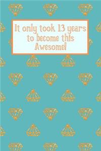 It Only Took 13 Years to Become This Awesome!