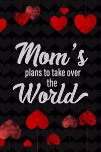 Mom's Plans To Take Over The World