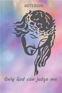 Only God Can Judge Me .Notebook
