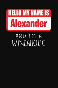 Hello My Name is Alexander And I'm A Wineaholic