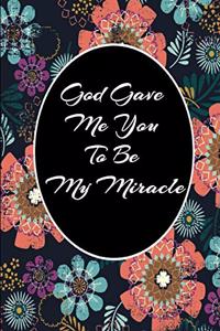 God Gave Me You To Be My Miracle
