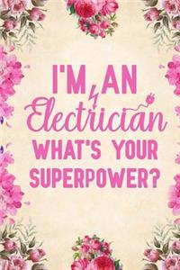 I'm An Electrician What's Your Superpower: Notebook to Write in for Mother's Day, Mother's day Electrician gifts, Electricity journal, Electrician notebook, Electrician gifts for mom