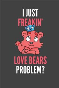 I Just Freakin' Love Bears