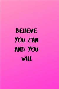Believe You Can And You Will