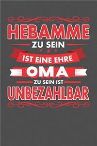 Hebamme Zu Sein Ist Eine Ehre - Oma Zu Sein Ist Unbezahlbar