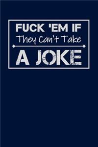 Fuck 'Em If They Can't Take a Joke