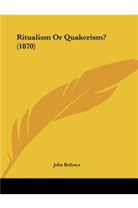 Ritualism Or Quakerism? (1870)