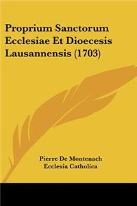 Proprium Sanctorum Ecclesiae Et Dioecesis Lausannensis (1703)