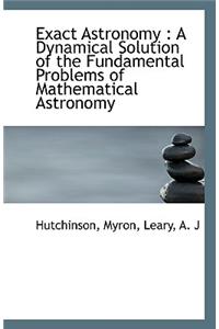 Exact Astronomy