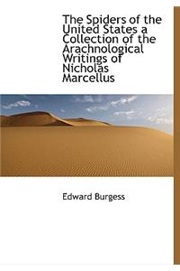 The Spiders of the United States a Collection of the Arachnological Writings of Nicholas Marcellus