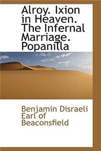 Alroy. Ixion in Heaven. the Infernal Marriage. Popanilla
