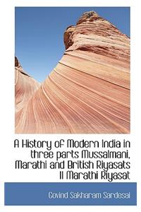 History of Modern India in three parts Mussalmani, Marathi and British Riyasats II Marathi Riyasat