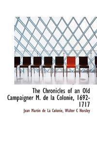 The Chronicles of an Old Campaigner M. de La Colonie, 1692-1717