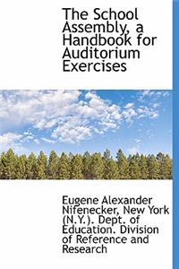 The School Assembly, a Handbook for Auditorium Exercises
