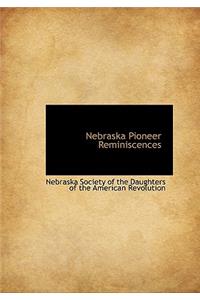 Nebraska Pioneer Reminiscences