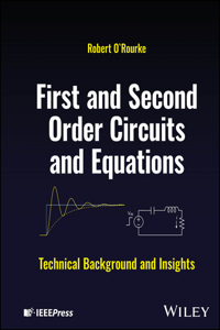 First and Second Order Circuits and Equations: Tec hnical Background and Insights