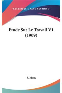 Etude Sur Le Travail V1 (1909)