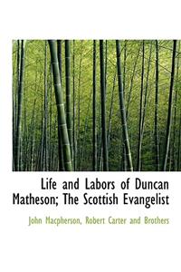 Life and Labors of Duncan Matheson; The Scottish Evangelist
