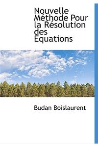 Nouvelle M Thode Pour La R Solution Des Equations
