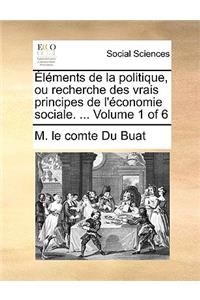 Lments de La Politique, Ou Recherche Des Vrais Principes de L'Conomie Sociale. ... Volume 1 of 6