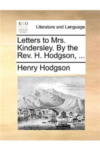 Letters to Mrs. Kindersley. by the REV. H. Hodgson, ...