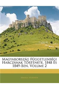 Magyarorszag Fuggetlensegi Harczanak Tortenete, 1848 Es 1849-Ben, Volume 2