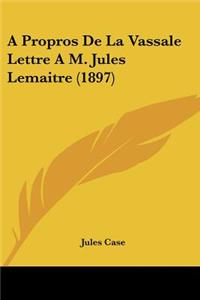 A Propros De La Vassale Lettre A M. Jules Lemaitre (1897)
