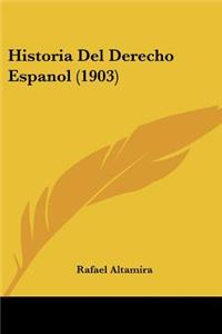 Historia Del Derecho Espanol (1903)