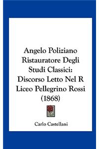 Angelo Poliziano Ristauratore Degli Studi Classici