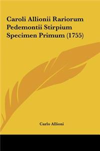 Caroli Allionii Rariorum Pedemontii Stirpium Specimen Primum (1755)