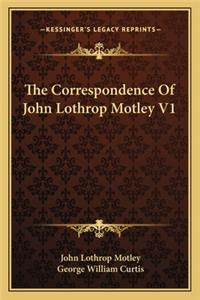 Correspondence of John Lothrop Motley V1