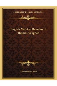 English Metrical Remains of Thomas Vaughan